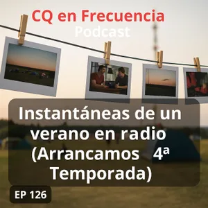 126 - Instantáneas de un verano en radio (Arrancamos 4ª Temporada)