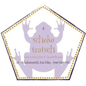 68 - Schokotratsch: Ein Film - eine Folge VII.I