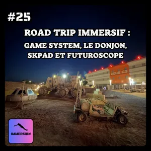 #25 - Road Trip Immersif | Game System, Le Donjon, SKPad et Futuroscope