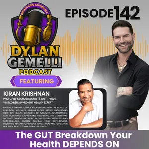 Episode #142 Featuring Kiran Krishnan!  The GUT Breakdown Your Health DEPENDS ON!