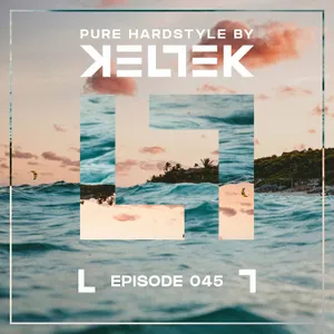 KELTEK | Pure Hardstyle | Episode 045