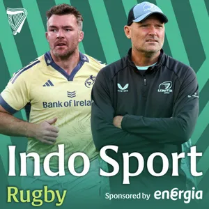 O'Mahony's Munster treatment | Ireland need bolters | Leinster's Last Dance