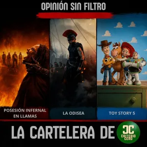 La Cartelera de Criterio Cero - La Odisea, Posesión Infernal En Llamas y Toy Story 5