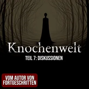 Knochenwelt 07: Diskussionen | Horror Hörgeschichte zum Einschlafen | Hörbuch Horror | Creepypasta | Gruselgeschichte