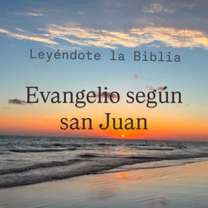 50. Evangelio según san Juan | Leyéndote la Biblia