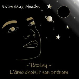 Replay - L'âme choisit son prénom
