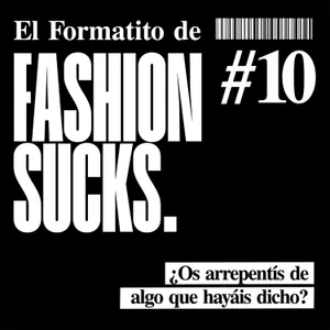 ¿Os arrepentís de algo que hayáis dicho esta temporada? | El Formatito de Fashion Sucks