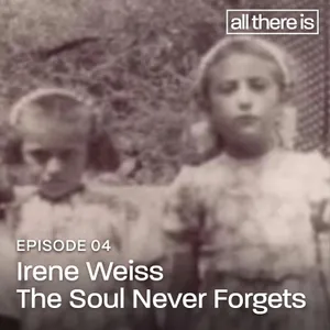 Irene Weiss: The Soul Never Forgets