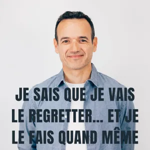 Je sais que je vais le Regretter… et je le fais Quand même