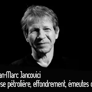 Jean-Marc Jancovici : Crise pétrolière, effondrement, émeutes de la faim ?