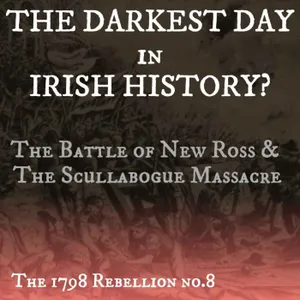 The Battle of New Ross and the Scullabogue Massacre. Irish History’s Darkest Day?