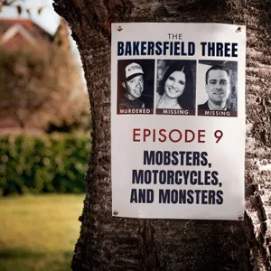 Episode 9: Mobsters, Motorcycles, and Monsters - The Bakersfield Three