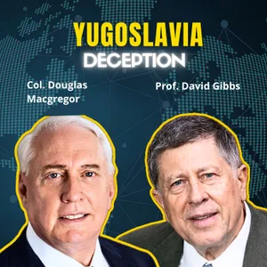 What Really Happened In Yugoslavia | Douglas Macgregor & David Gibbs