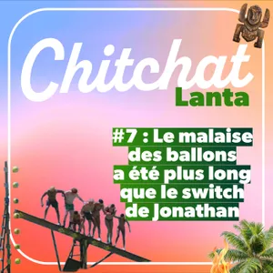 Le malaise des ballons a duré + longtemps que le switch de Jonathan • [React Koh Lanta - Chitchat Lanta Ambassadeurs]