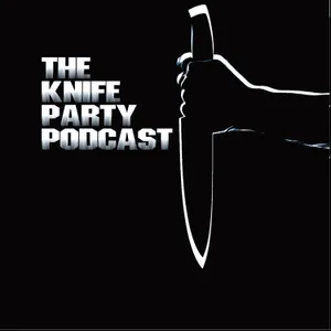 The Knife Party Podcast