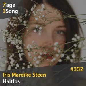 #332 Iris Mareike Steen – Haltlos