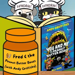 395. Fred & the Peanut Butter Beast (with Andy Griffiths)