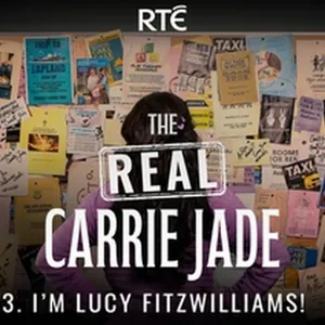 The Real Carrie Jade: 03 - I'm Lucy Fitzwilliams!