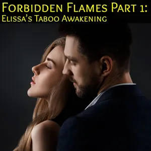 Forbidden Flames: Elissa’s Erotic Awakening : Part 1
