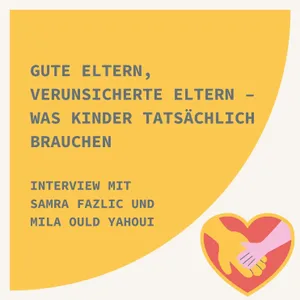 Gute Eltern - verunsicherte Eltern: Was unsere Kinder tatsächlich brauchen