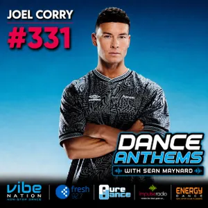 Dance Anthems 331 - [Joel Corry Guest Mix] - 8th August 2026