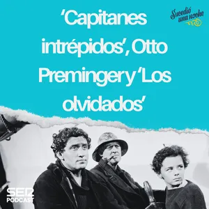 ‘Capitanes intrépidos’, Otto Preminger y ‘Los olvidados’