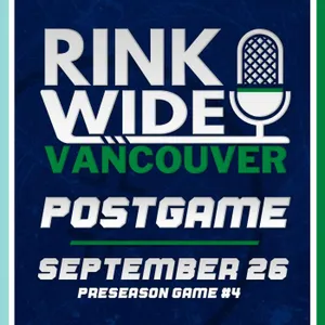 RINK WIDE POSTGAME: Vancouver Canucks vs Seattle Kraken | Preseason Game #4  - Sep. 26, 2026