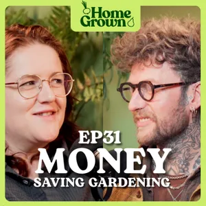 S1 Ep 31: Money Saving Gardening: Free Plants, Free Fertility and DIY Projects