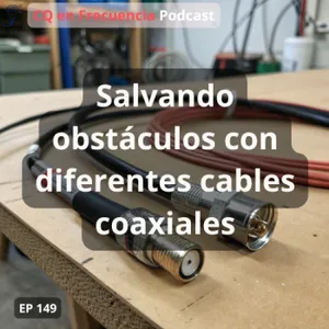 149 -Salvando obstáculos con diferentes cables coaxiales