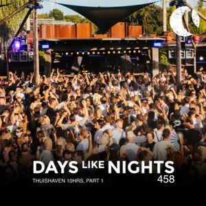 DAYS like NIGHTS 458 - Thuishaven 10HRS, Part 1