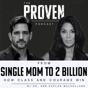 From Single Mom to 2 Billion how Class and Courage Win - Dr. Ann Kaplan Mulholland