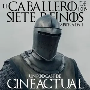 S09E17 - El caballero de los Siete Reinos: temporada 1