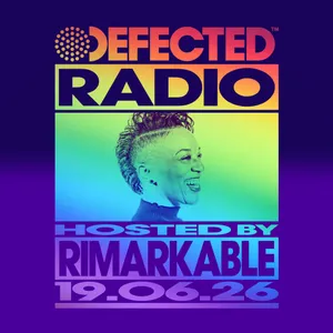 Defected Radio Show hosted by Rimarkable - 19-06-2026