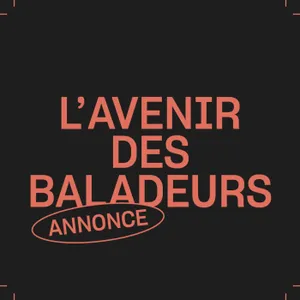 Annonce : l'avenir des Baladeurs