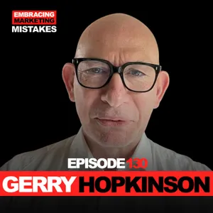 EP 130: Gerry Hopkinson Sold His Agency, Stayed Five Years, And Became A Cultural Strategist