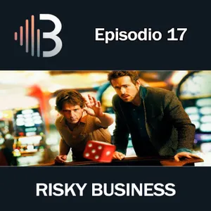 Ep. 17 - Risky Business
