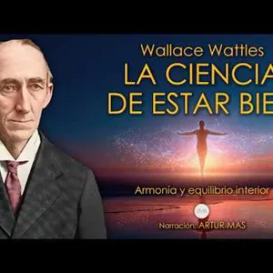 La Ciencia de Estar Bien – Wallace D. Wattles | Salud, Energía y Mente (Audiolibro Completo)