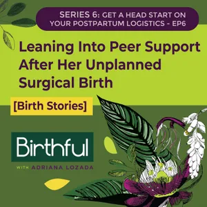 [Birth Stories] Leaning Into Peer Support After Her Unplanned Surgical Birth, with Dr. Amber Thornton