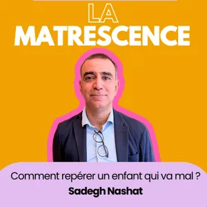 EP324 - Comment repérer un enfant qui va mal ? Pr. Sadegh Nashat
