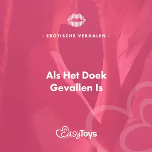 Erotisch Verhaal - Als Het Doek Gevallen Is