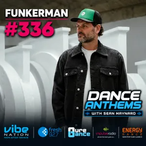Dance Anthems 336 - [Funkerman Guest Mix] - 12th September 2026