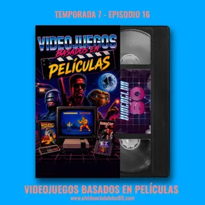 07x16 - Videojuegos basados en películas - El Videoclub de los 80