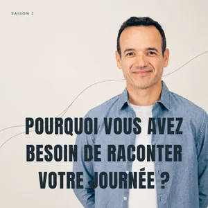 Pourquoi vous Avez Besoin de Raconter votre Journée ?