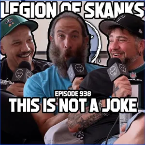 Legion of Skanks - This Is Not A Joke - Episode 938