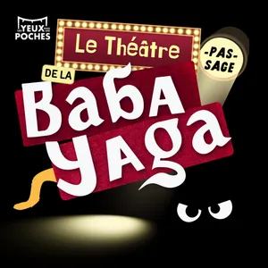 Le Théâtre pas-sage de la Baba Yaga - La révolte de la petite crotte