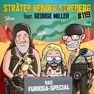 SBS#119 - Sträter Bender Streberg - Der Podcast: Folge 119 Das große FURIOSA / MAD MAX SPECIAL