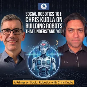 EP 72: Social Robotics 101: Building Robots That Understand You | Chris Kudla, Mind Children