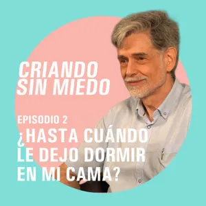 T1 E2 - ¿Hasta cuándo le dejo dormir en mi cama?