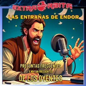Las Entrañas Ligeras de Endor – Preguntas frecuentes de los OYENTES - Episodio exclusivo para mecenas