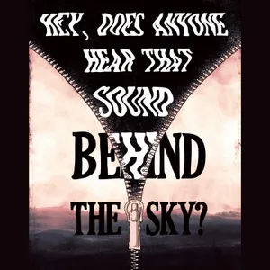 287 - Hey, Does Anyone Hear That Sound Behind the Sky?
